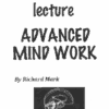 Advanced Mind Work by Richard Mark ( Instant Download )
