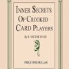 Inner Secrets of Crooked Card Players by S. Victor Innis ( Instant Download )