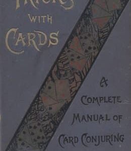 Tricks with Cards: A Complete Manual of Card Conjuring by Professor Hoffmann