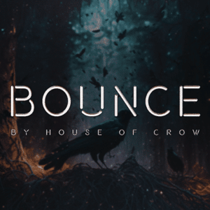 BOUNCE by The House of Crow