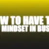How To Have The Right Mindset In Business - The Netrix ( Instant Download )