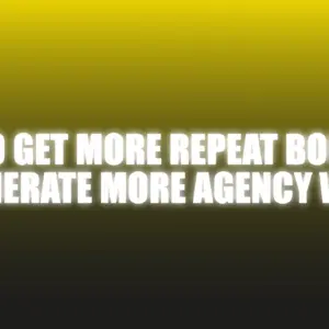 How To Get More Repeat Bookings & Generate More Agency Work - The Netrix ( Instant Download )