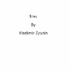 Tres by Vladimir Zyuzin