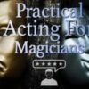 Practical Acting for Magicians by Conjuror Community.