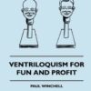 Ventriloquism For Fun and Profit by Paul Winchell