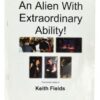 An Alien With Extraordinary Ability by Keith Fields.