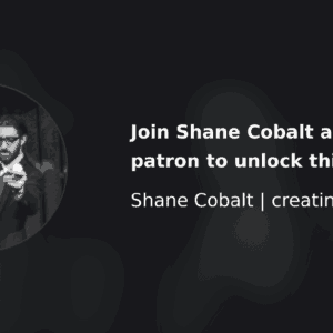 Patreon Membership by Shane Cobalt ( Instant Download )