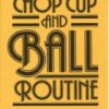 Chop Cup and Ball Routine by Gary Wolfsberger