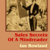 Sales Secrets Of A Mindreader by Ian Rowland