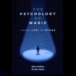 The Psychology of Magic: From Lab to Stage by Gustav Kuhn and Alice Pailhes.