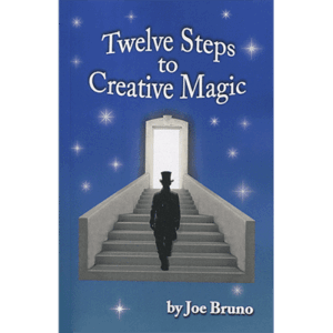 Twelve Steps to Creative Magic by Joseph Bruno