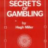 Secrets Of Gambling by Hugh Miller