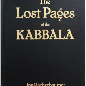 The Lost Pages Of The Kabbala by Jon Racherbaumer