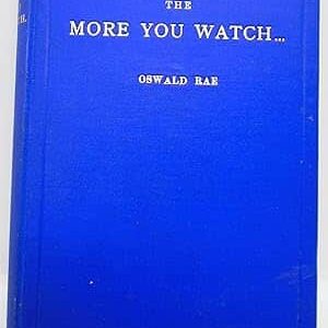 The More You Watch by Oswald Rae