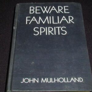 Beware Familiar Spirits by John Mulholland.