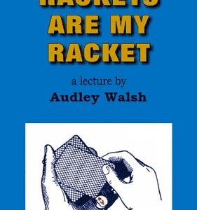 Rackets are My Racket by Audley Walsh
