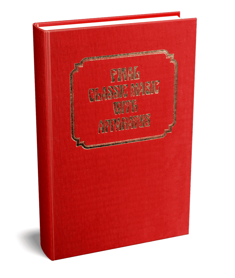 Final Classic Magic with Apparatus (Classic Magic series, vol. 6) by Robert J. Albo ( Instant Download )