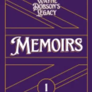 Wayne Dobson's Legacy Volume 1 - Memoirs ( Official Ebook , Instant Download )
