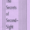 The Secrets of Second-Sight by Henry Ridgely Evans