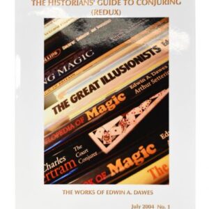 The Historians' Guide To Conjuring Redux - The Works of Edwin A Dawes by Clay Shevlin