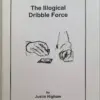 The Illogical Dribble force by Justin Higham ( Instant Download )