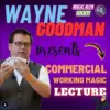 Wayne Goodman - Commercial Magic Lecture ( Instant Download )