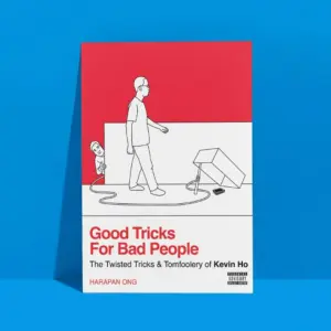 Good Tricks for Bad People by Kevin Ho & Harapan Ong ( Instant Download )