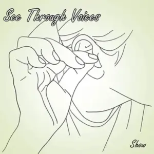 Show - See Through Voices ( Instant Download )