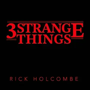 Rick Holcombe - 3 Strange Things ( Instant Download )