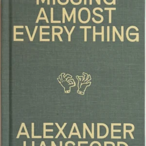 Missing Almost Every Thing by Alexander Hansford ( Instant Download )